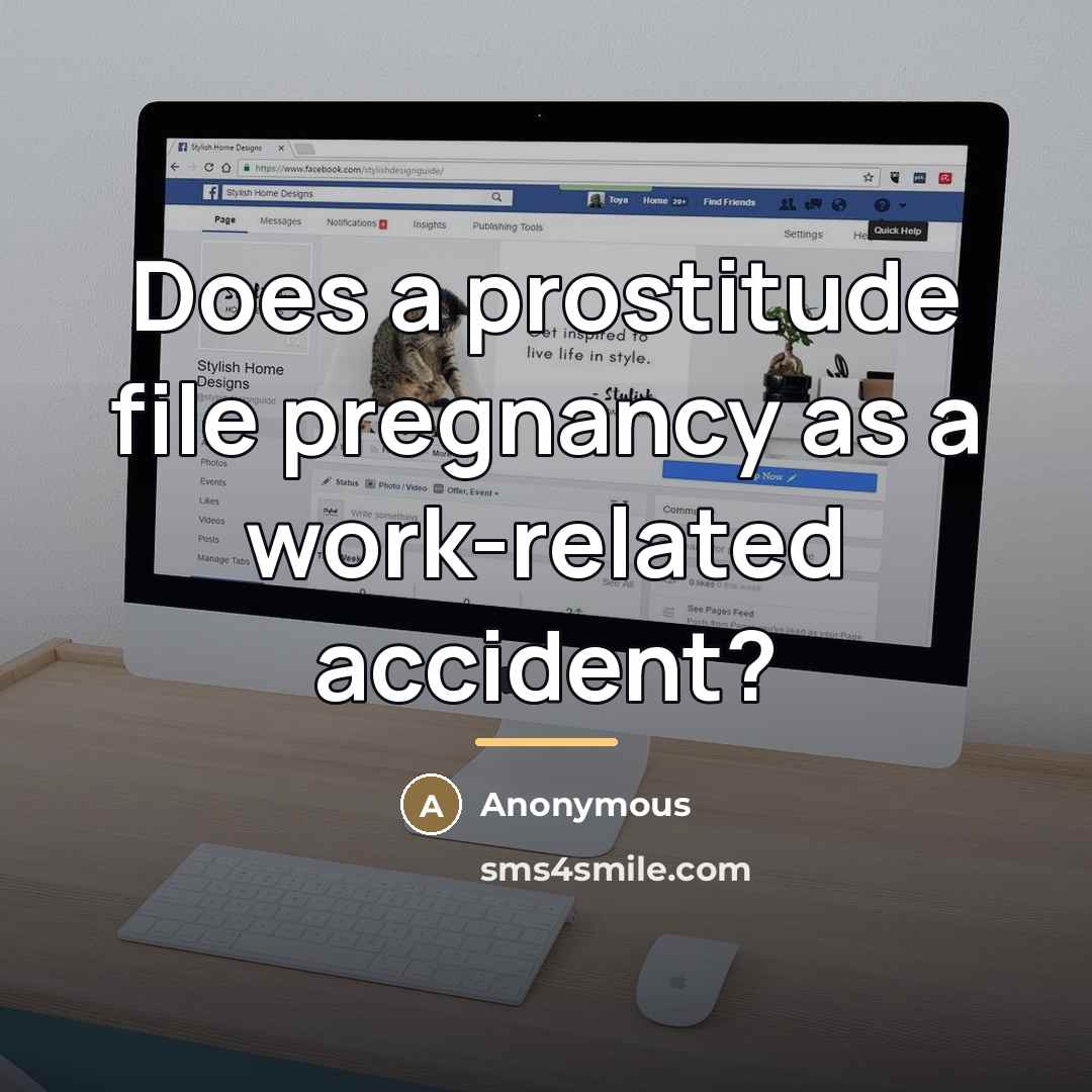 “Does a prostitude file pregnancy as a work-related accident?…” quote by Anonymous