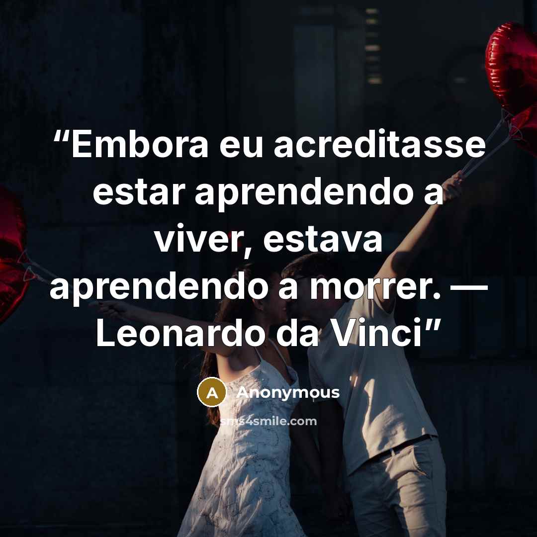 “Embora eu acreditasse estar aprendendo a viver, estava aprendendo a morrer. — Leonardo da Vinci” quote by Anonymous