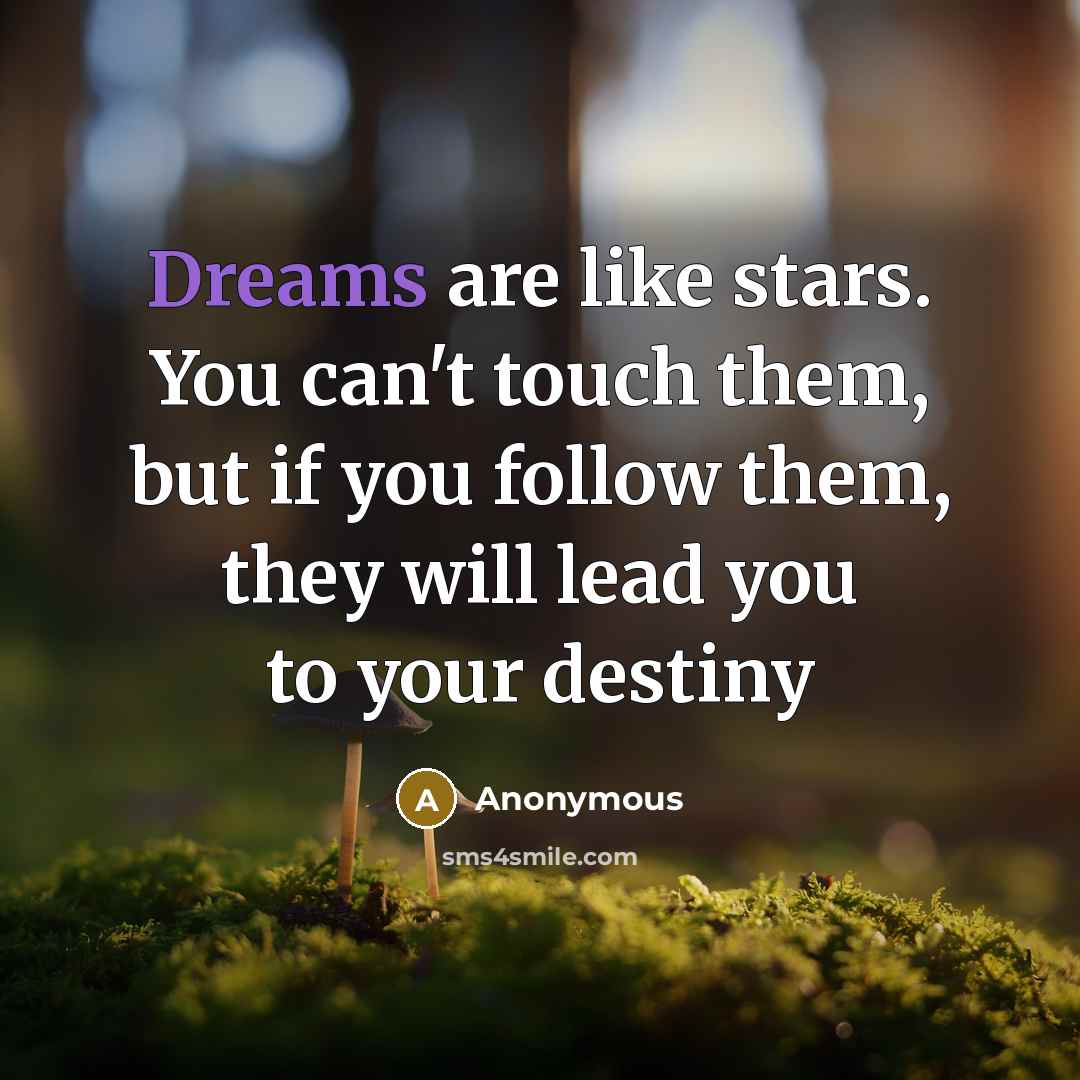 “Dreams are like stars. You can't touch them, but if…” quote by Anonymous