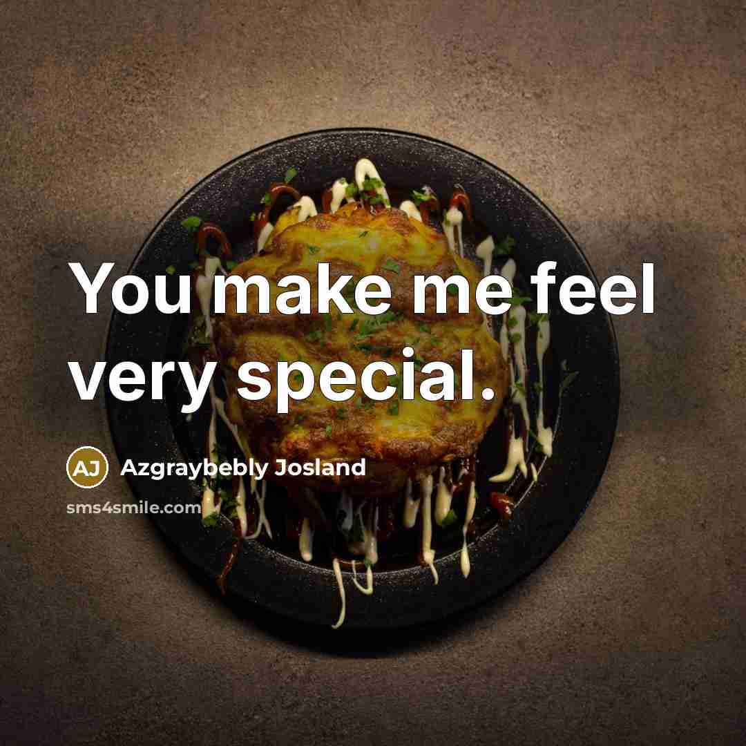 “You make me feel very special.…” quote by Azgraybebly Josland