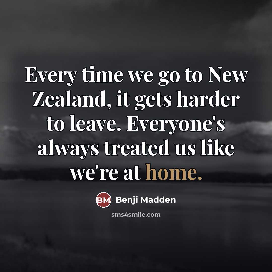 “Every time we go to New Zealand, it gets harder…” quote by Benji Madden