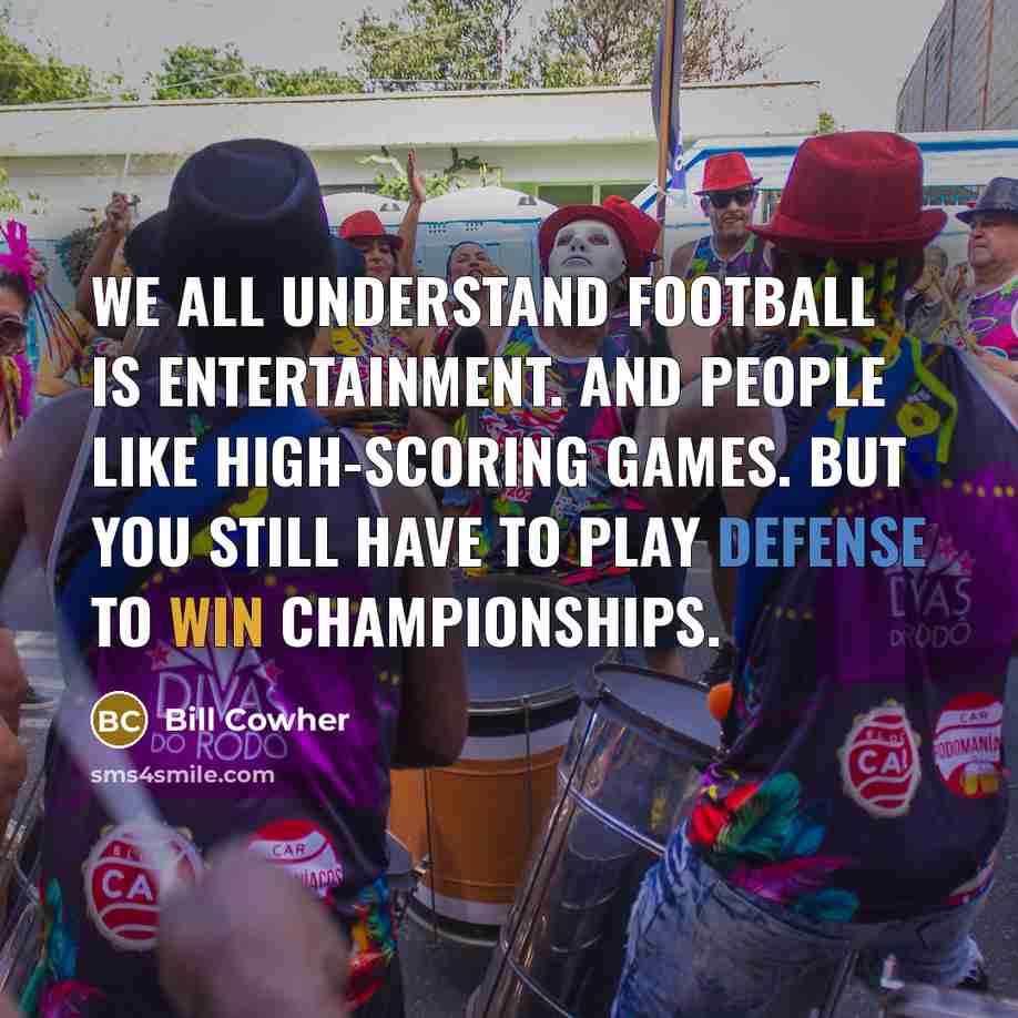 “We all understand football is entertainment. And people like high-scoring…” quote by Bill Cowher