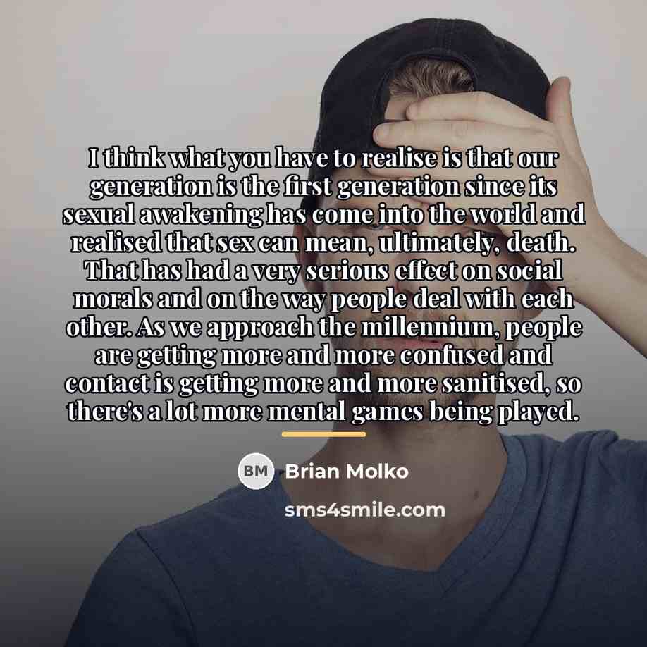 “I think what you have to realise is that our…” quote by Brian Molko