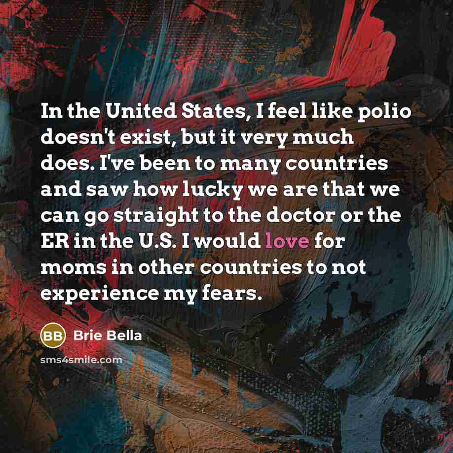 “In the United States, I feel like polio doesn't exist,…” quote by Brie Bella