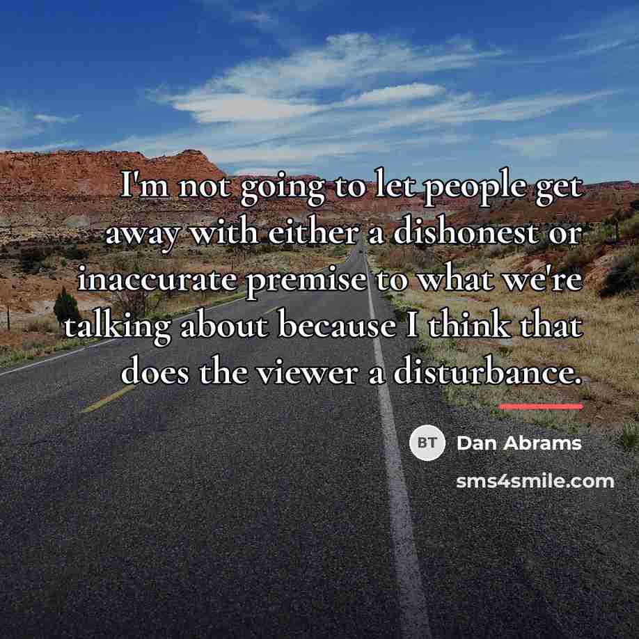 “I'm not going to let people get away with either…” quote by Dan Abrams