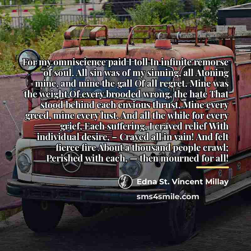 “For my omniscience paid I toll In infinite remorse of…” quote by Edna St. Vincent Millay
