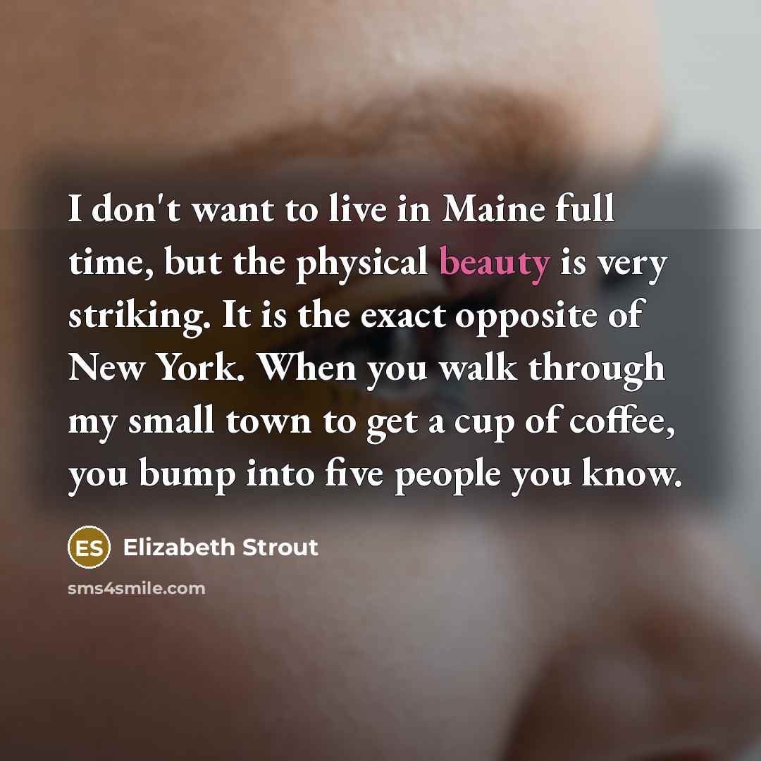 “I don't want to live in Maine full time, but…” quote by Elizabeth Strout