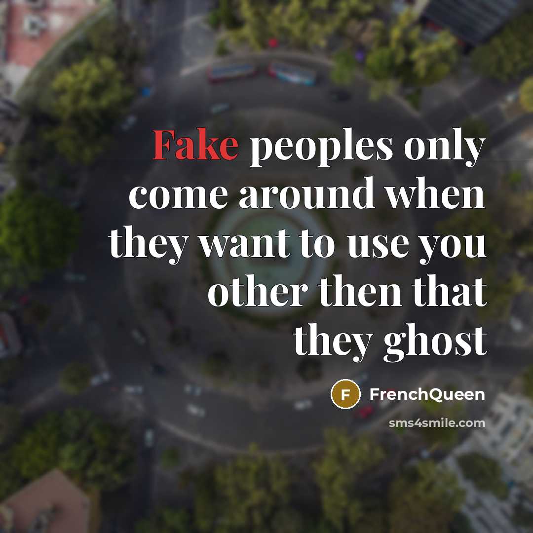 “Fake peoples only come around when they want to use…” quote by Frenchqueen
