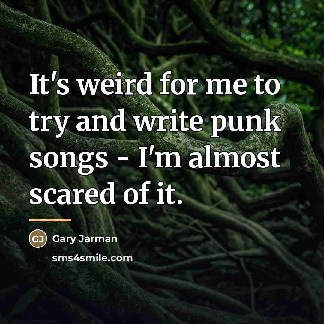 “It's weird for me to try and write punk songs…” quote by Gary Jarman