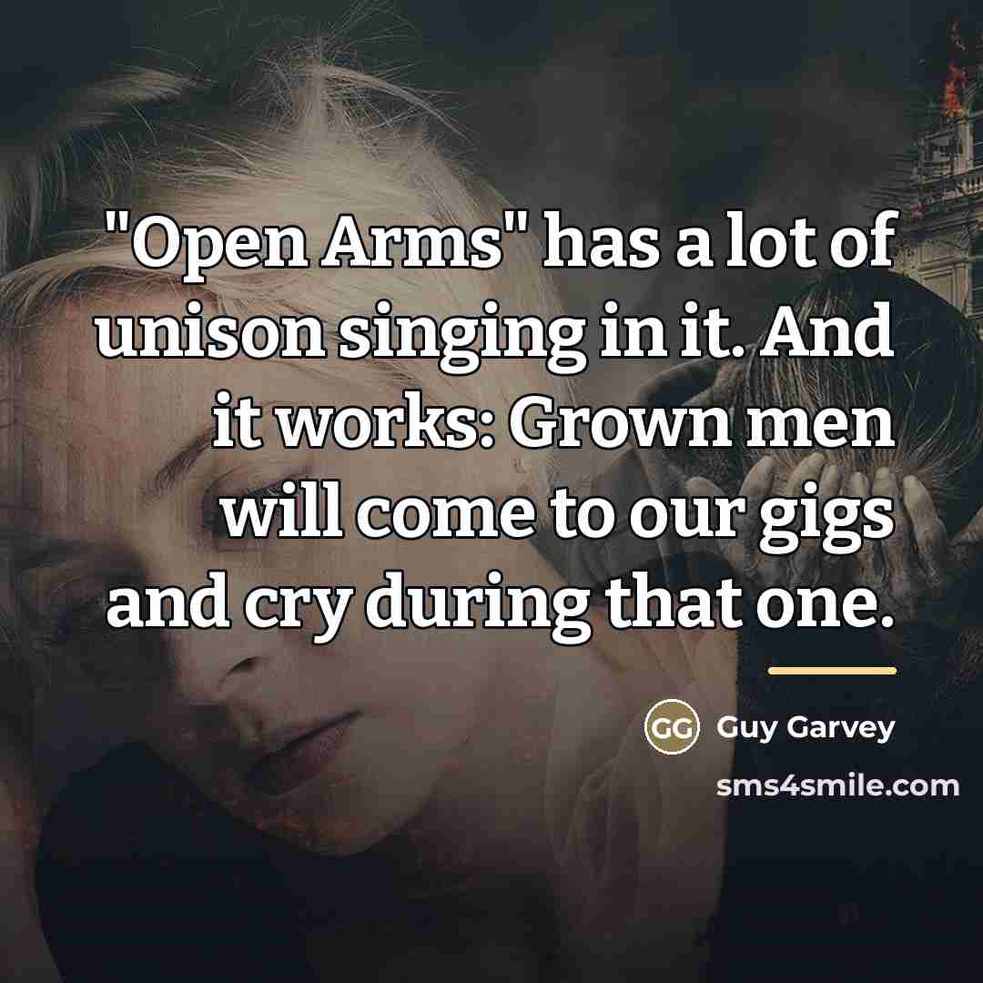“"Open Arms" has a lot of unison singing in it.…” quote by Guy Garvey