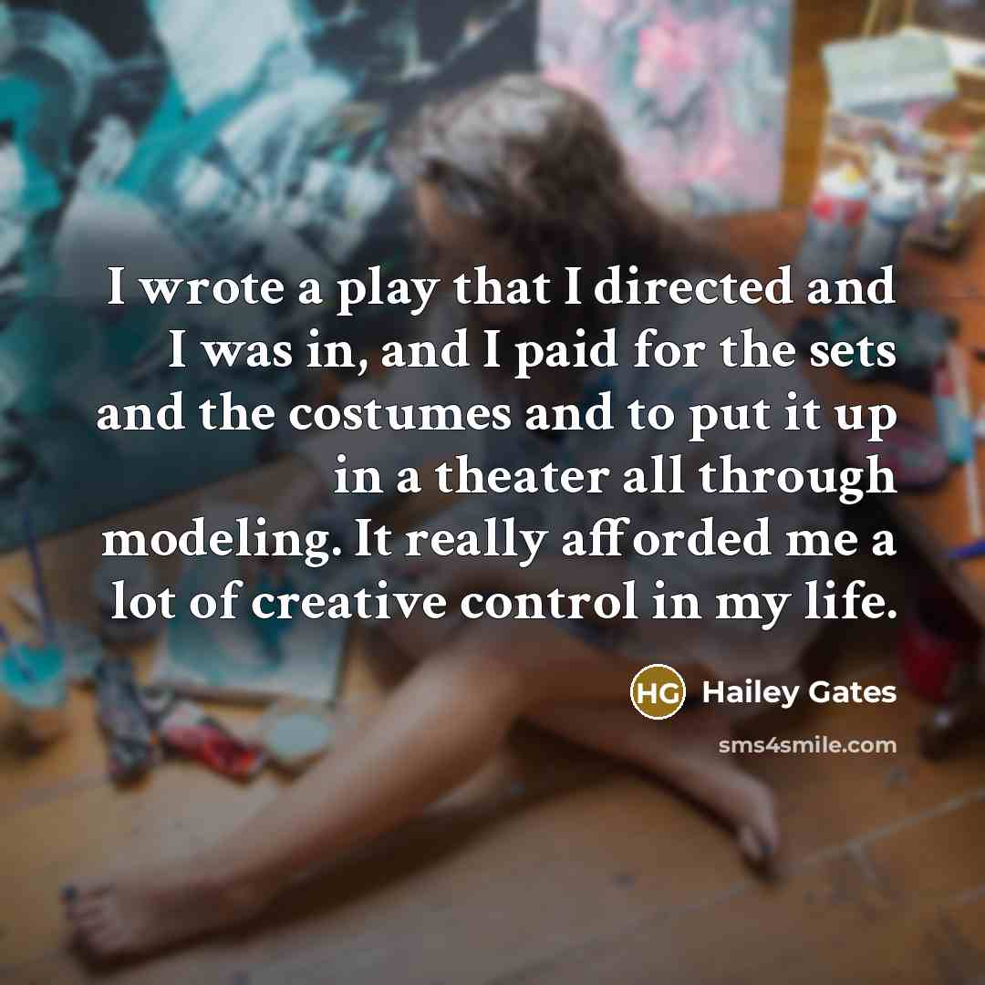 “I wrote a play that I directed and I was…” quote by Hailey Gates