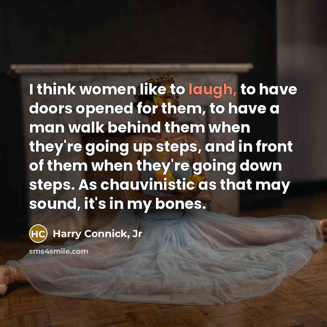 “I think women like to laugh, to have doors opened…” quote by Harry Connick, Jr