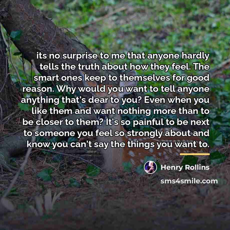 “its no surprise to me that anyone hardly tells the…” quote by Henry Rollins