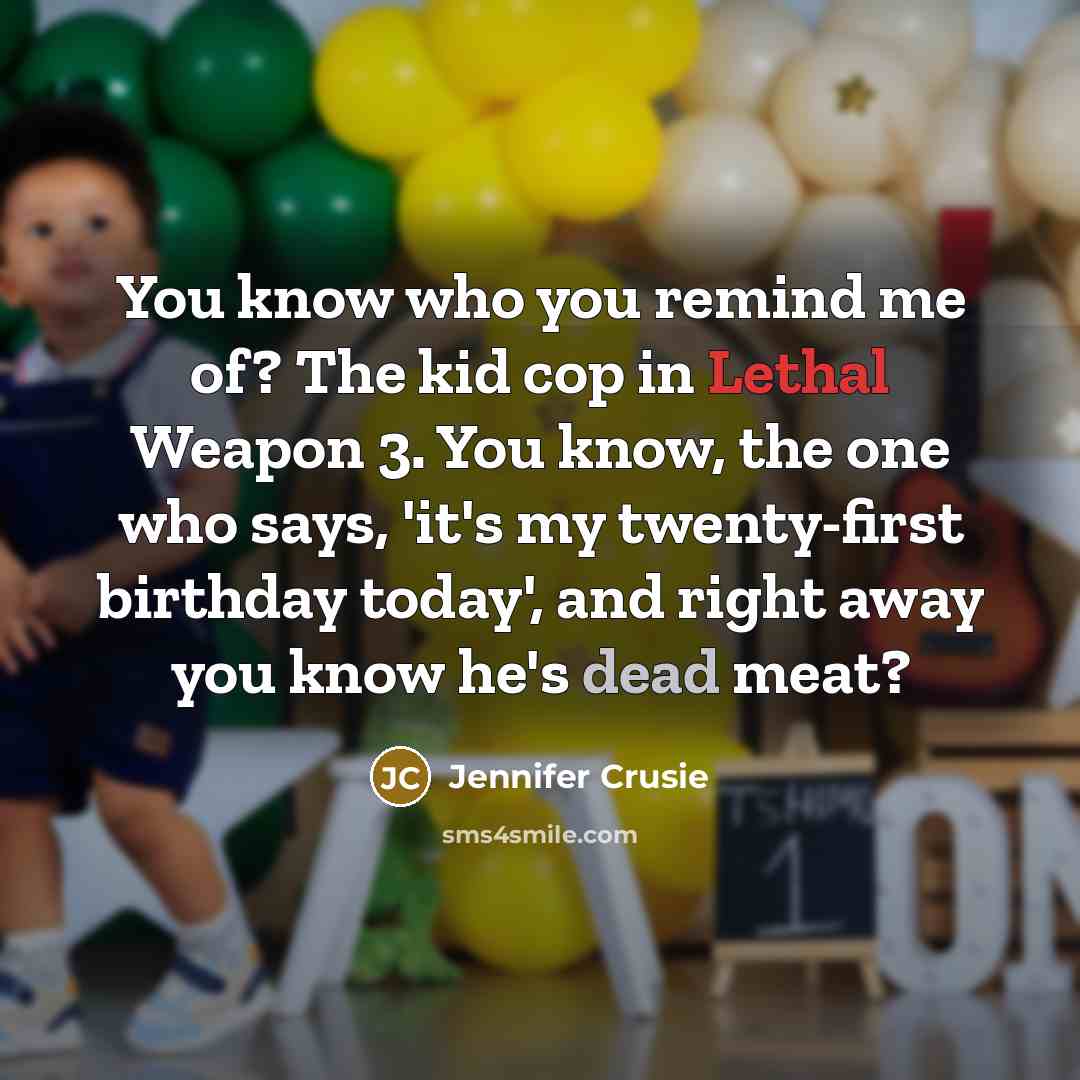 “You know who you remind me of? The kid cop…” quote by Jennifer Crusie