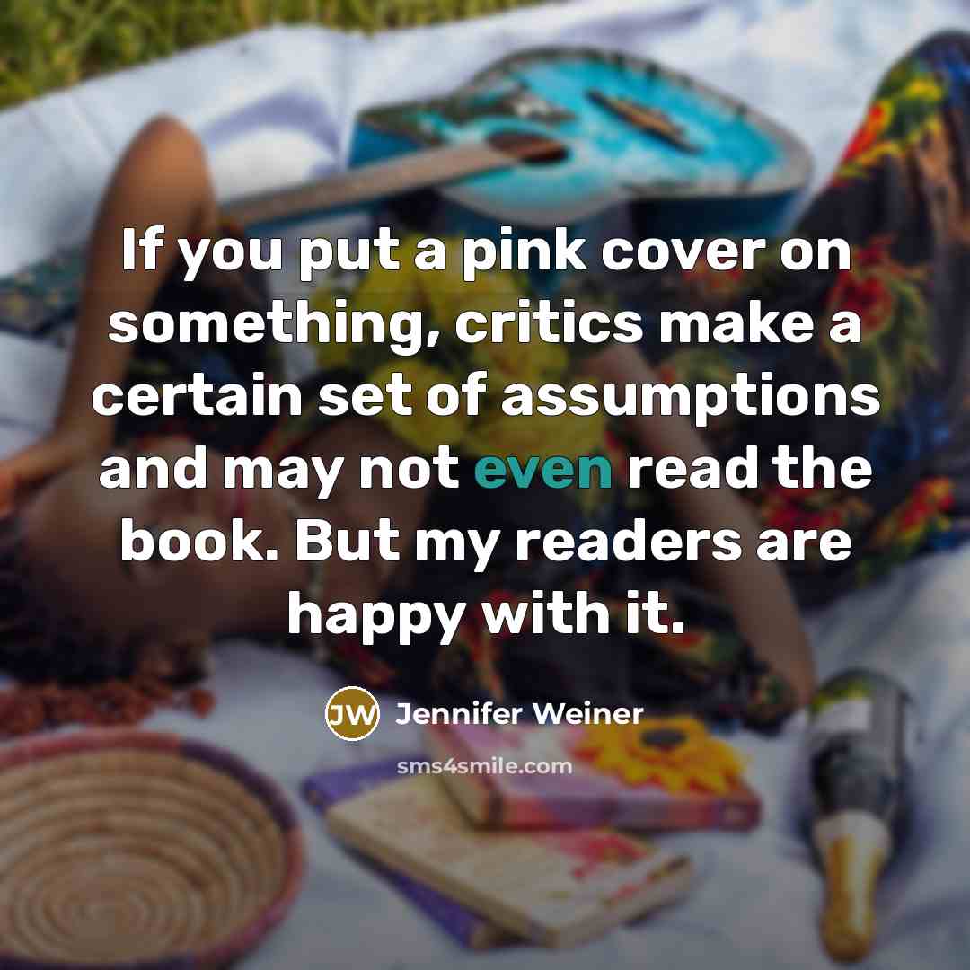“If you put a pink cover on something, critics make…” quote by Jennifer Weiner