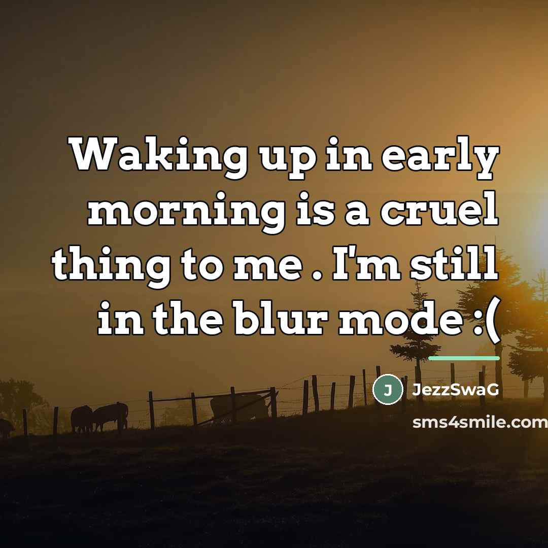 “Waking up in early morning is a cruel thing to…” quote by JezzSwaG