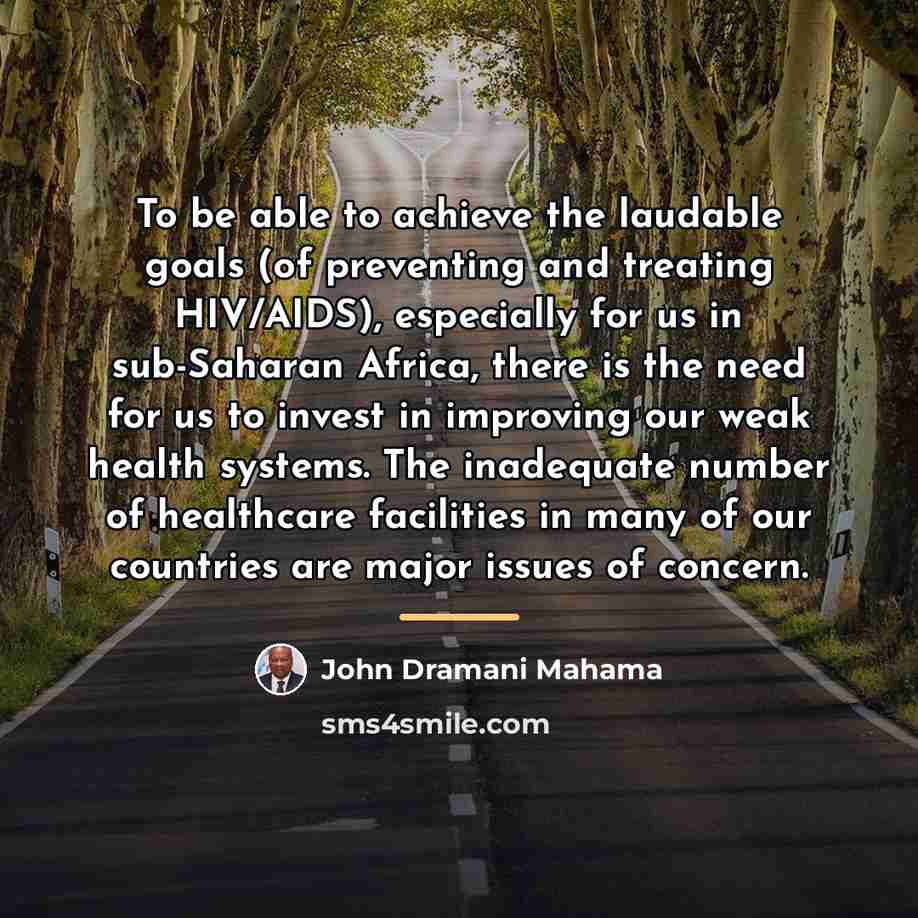 “To be able to achieve the laudable goals (of preventing…” quote by John Dramani Mahama