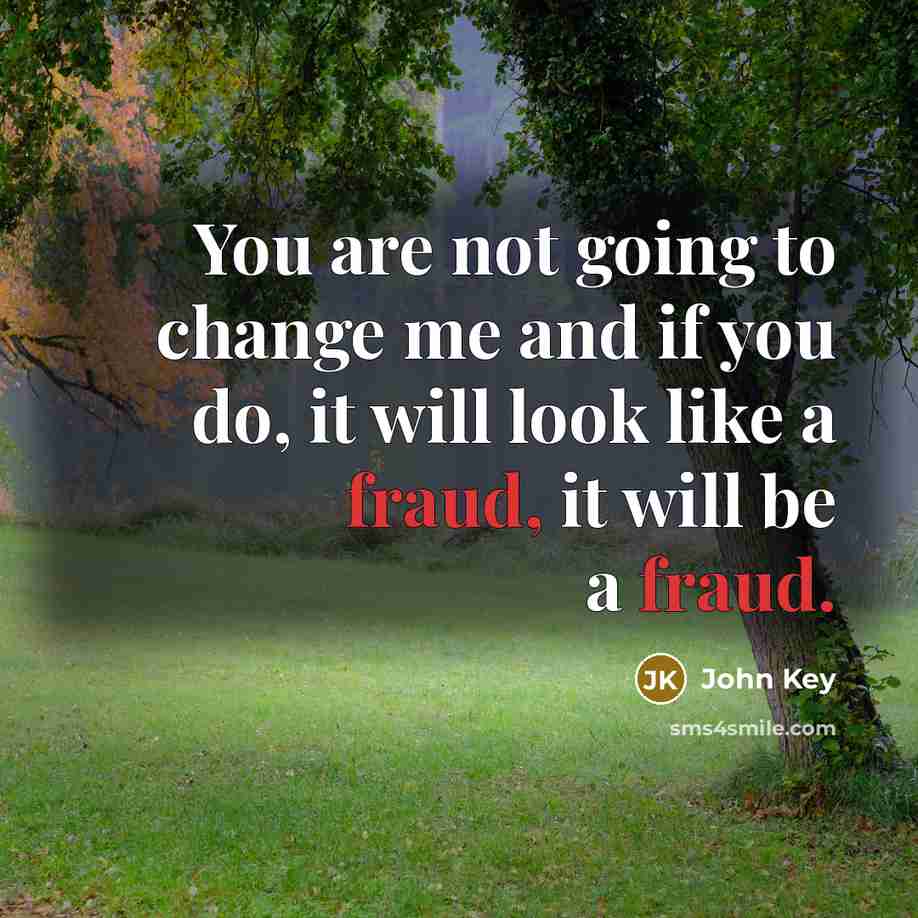 “You are not going to change me and if you…” quote by John Key