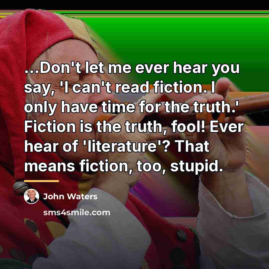 “...Don't let me ever hear you say, 'I can't read…” quote by John Waters