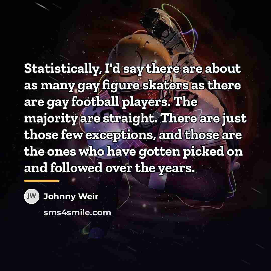 “Statistically, I'd say there are about as many gay figure…” quote by Johnny Weir