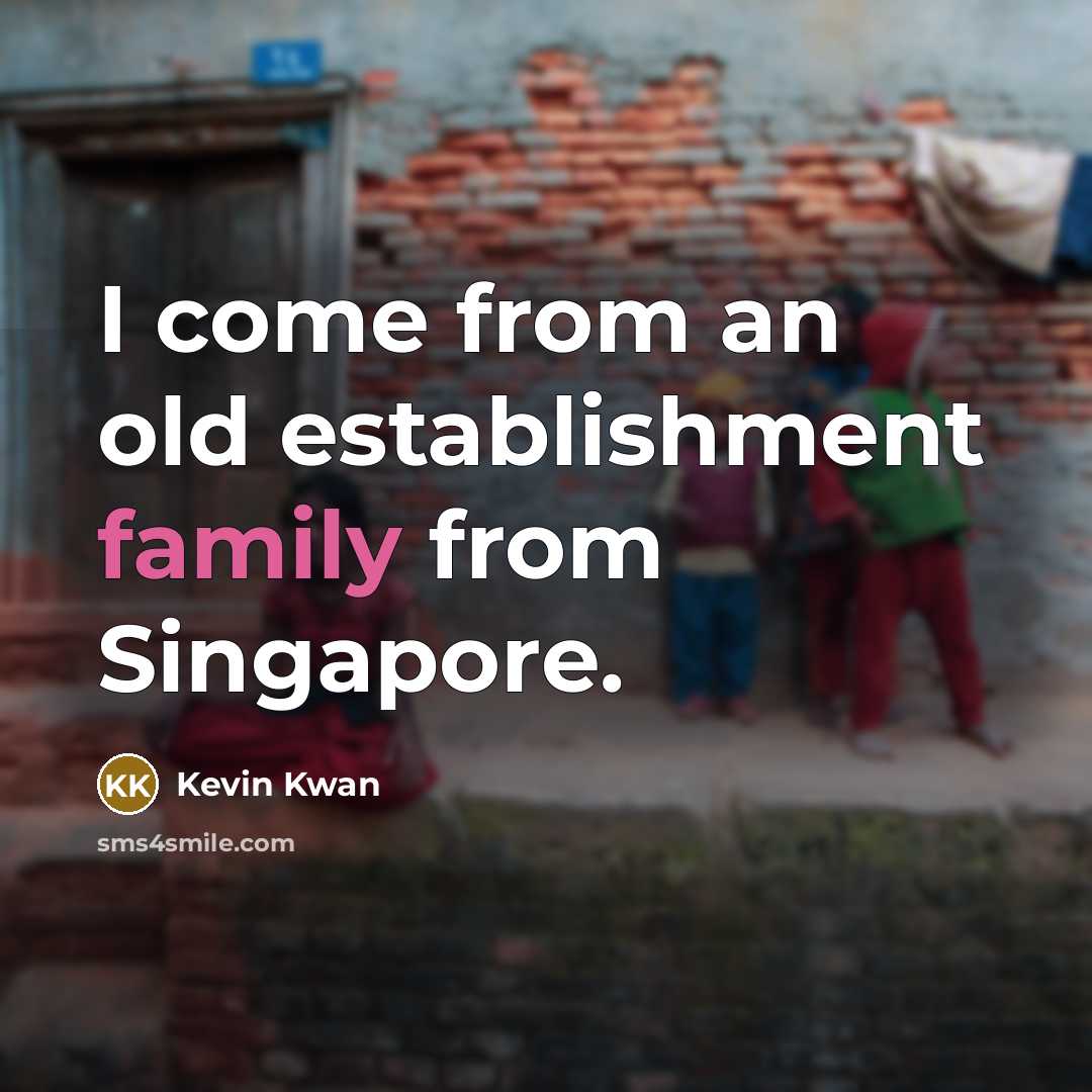 “I come from an old establishment family from Singapore.…” quote by Kevin Kwan