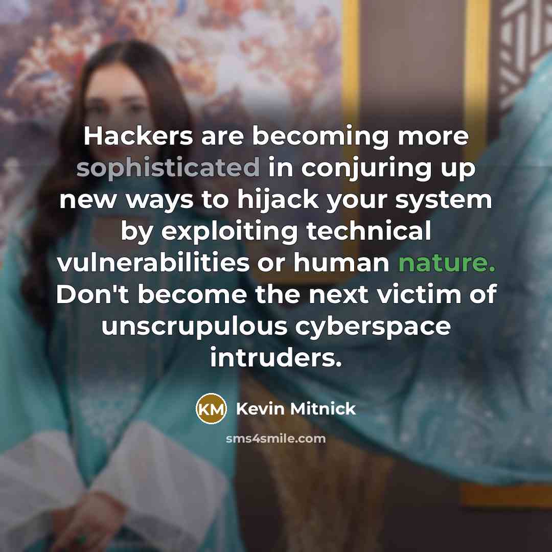 “Hackers are becoming more sophisticated in conjuring up new ways…” quote by Kevin Mitnick