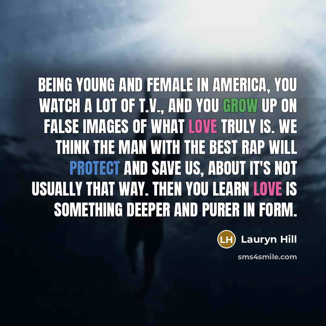 “Being young and female in America, you watch a lot…” quote by Lauryn Hill
