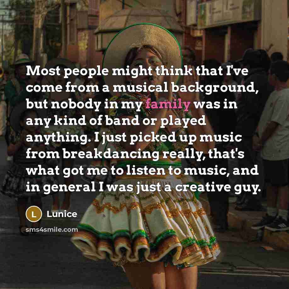 “Most people might think that I've come from a musical…” quote by Lunice