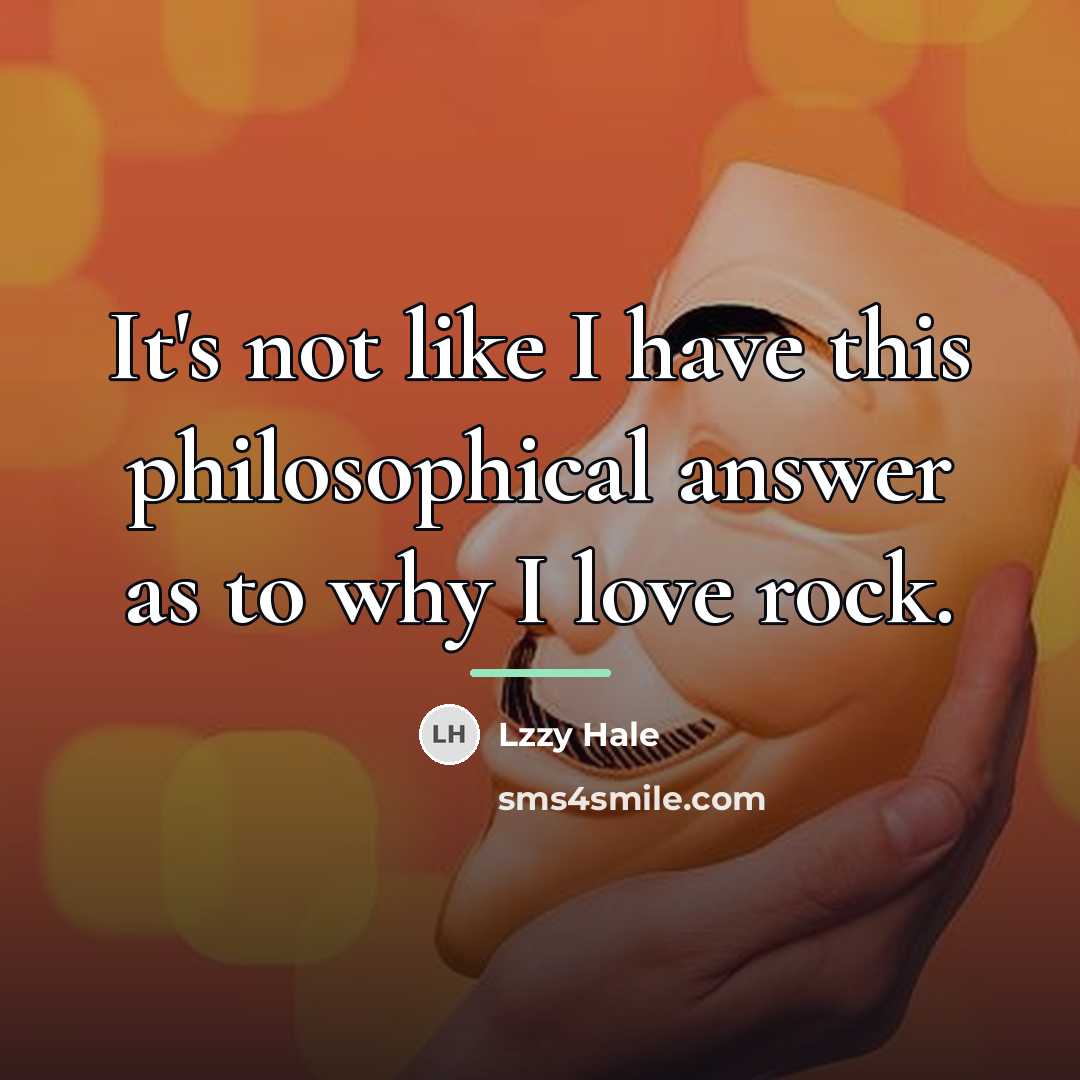 “It's not like I have this philosophical answer as to…” quote by Lzzy Hale