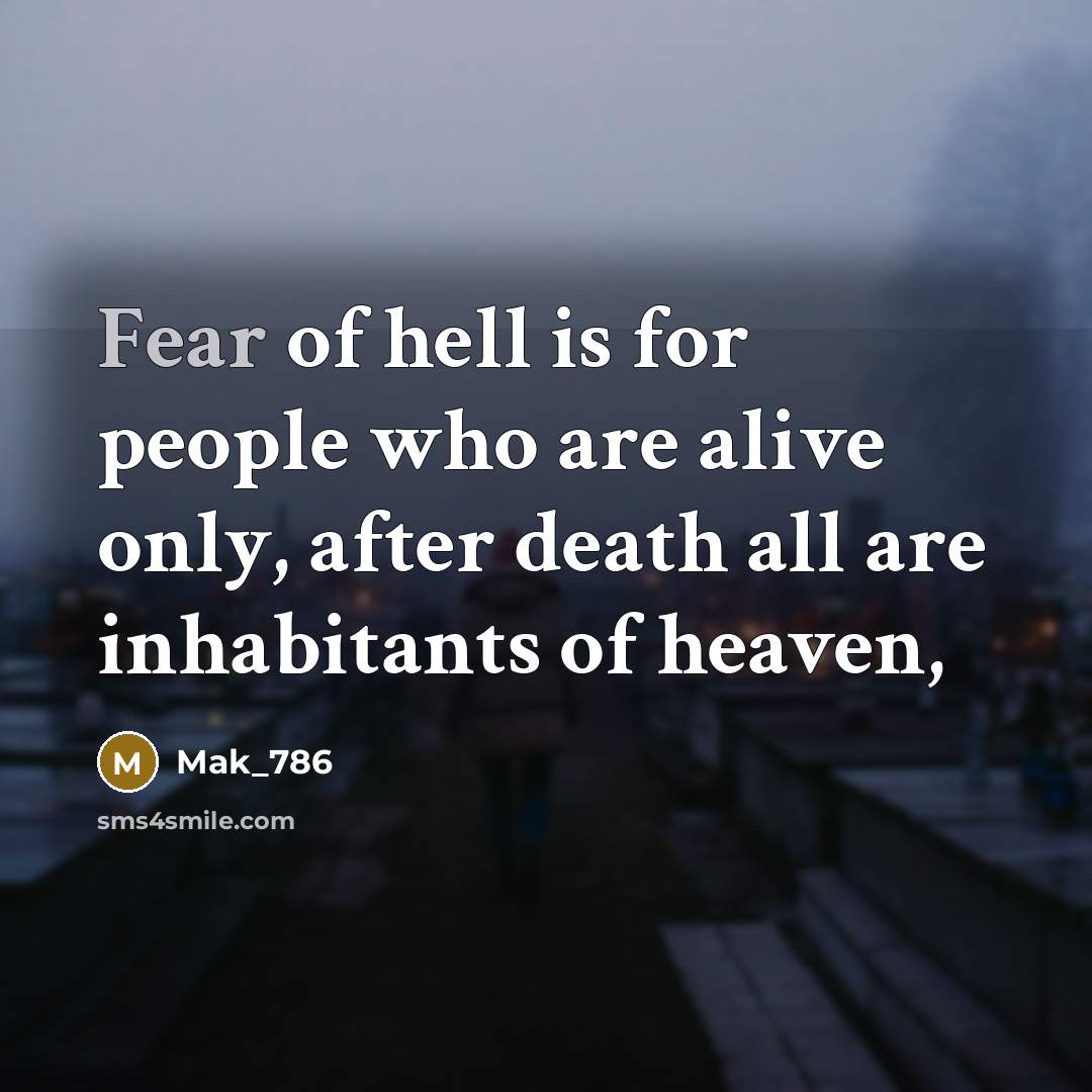 “Fear of hell is for people who are alive only,…” quote by Mak_786