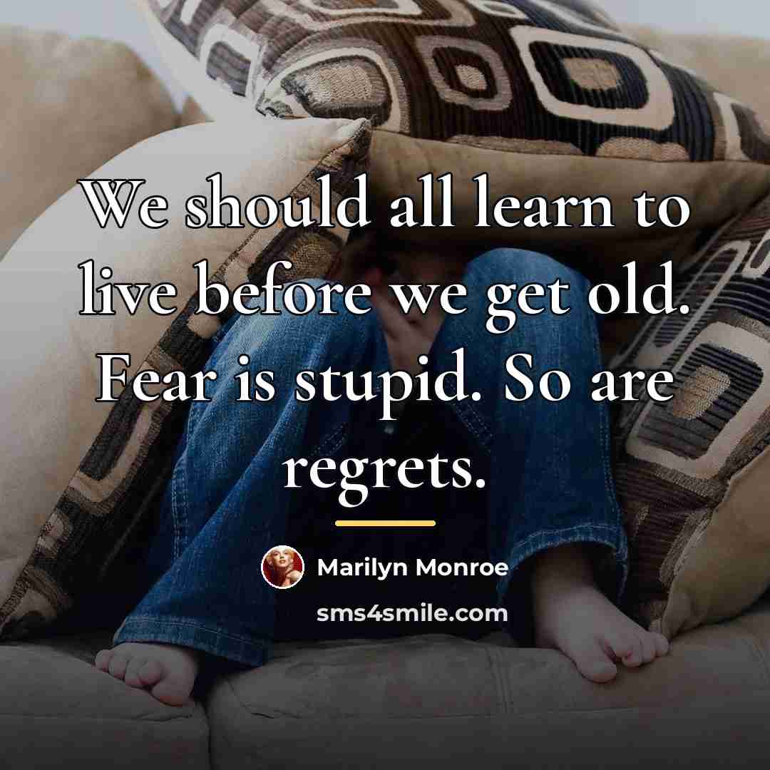 “We should all learn to live before we get old.…” quote by Marilyn Monroe