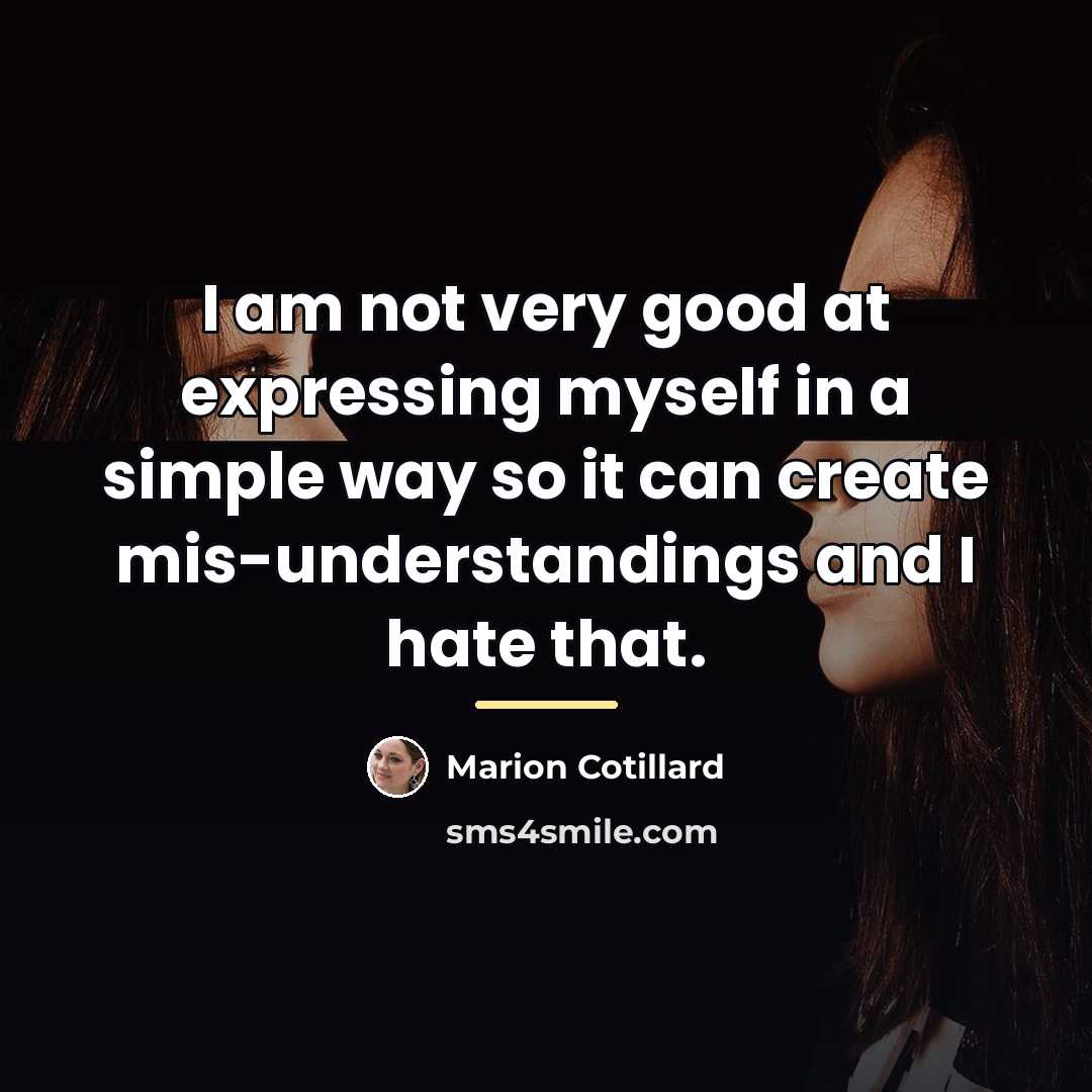 “I am not very good at expressing myself in a…” quote by Marion Cotillard