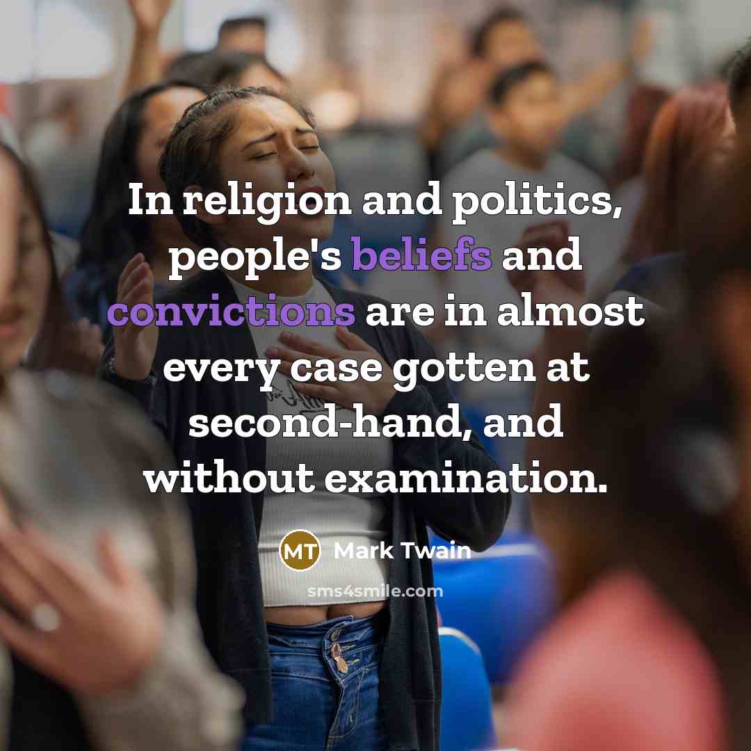 “In religion and politics, people's beliefs and convictions are in…” quote by Mark Twain