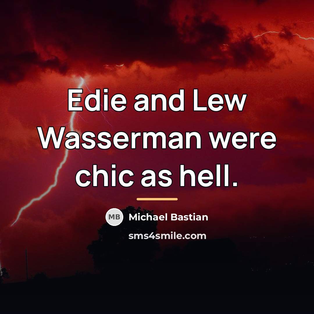 “Edie and Lew Wasserman were chic as hell.…” quote by Michael Bastian