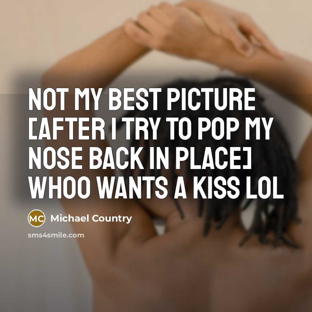 “Not my best picture [after I try to pop my…” quote by Michael Country