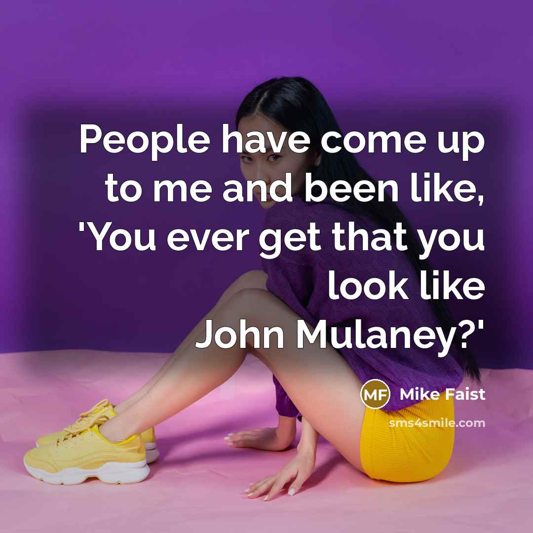 “People have come up to me and been like, 'You…” quote by Mike Faist