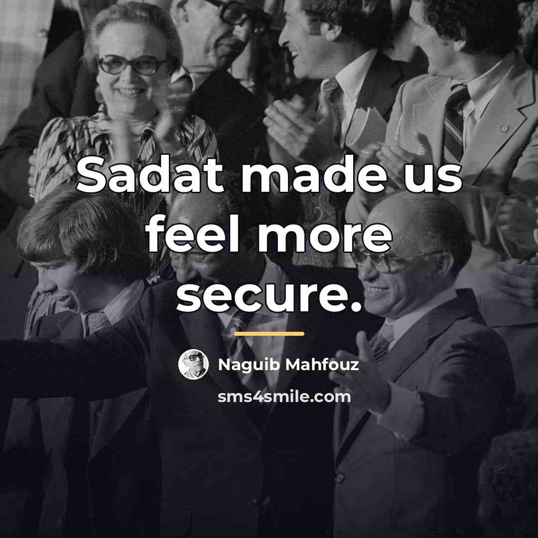 “Sadat made us feel more secure.…” quote by Naguib Mahfouz