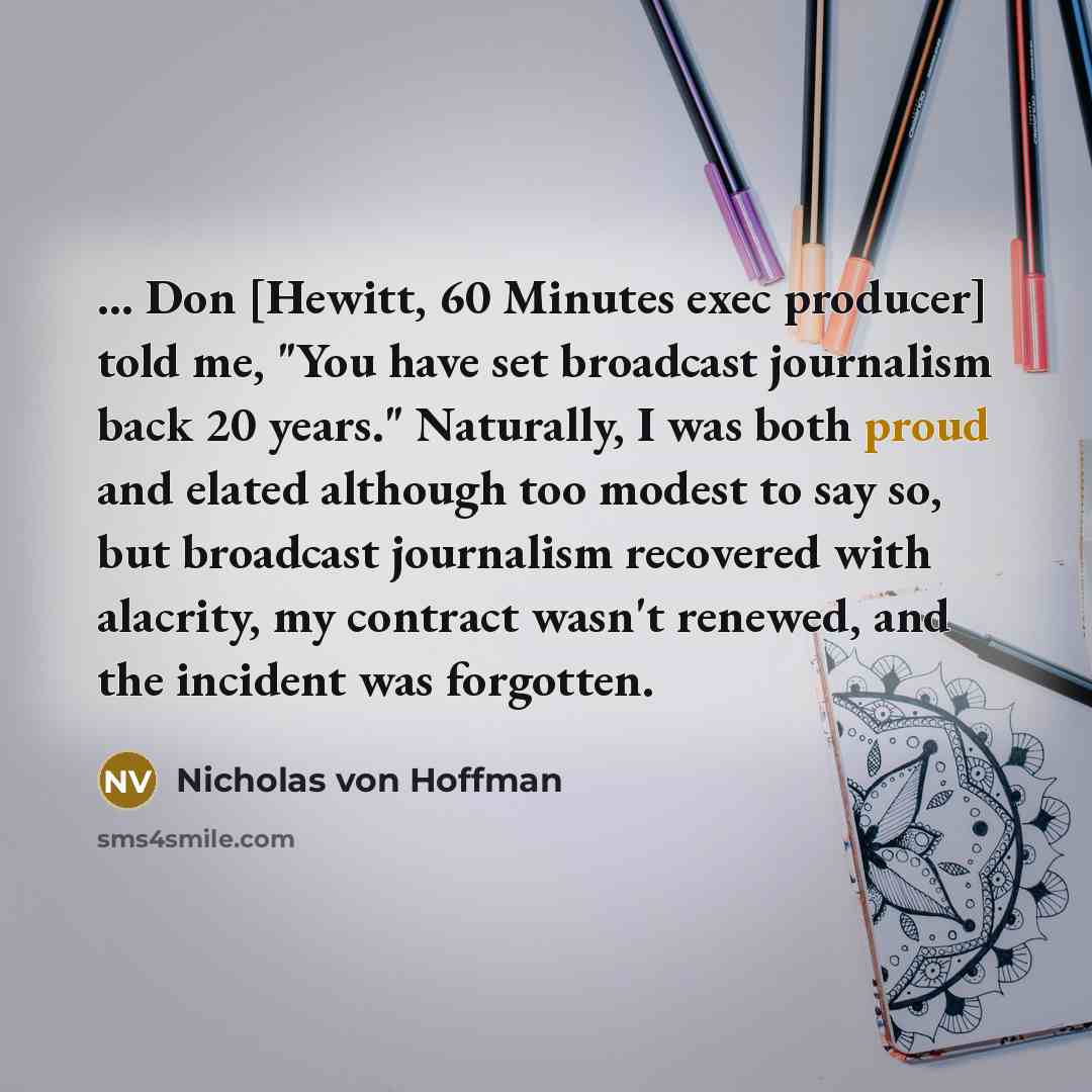 “... Don [Hewitt, 60 Minutes exec producer] told me, "You…” quote by Nicholas von Hoffman