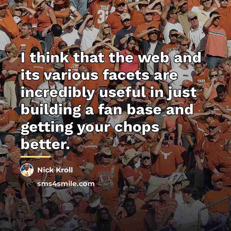 “I think that the web and its various facets are…” quote by Nick Kroll