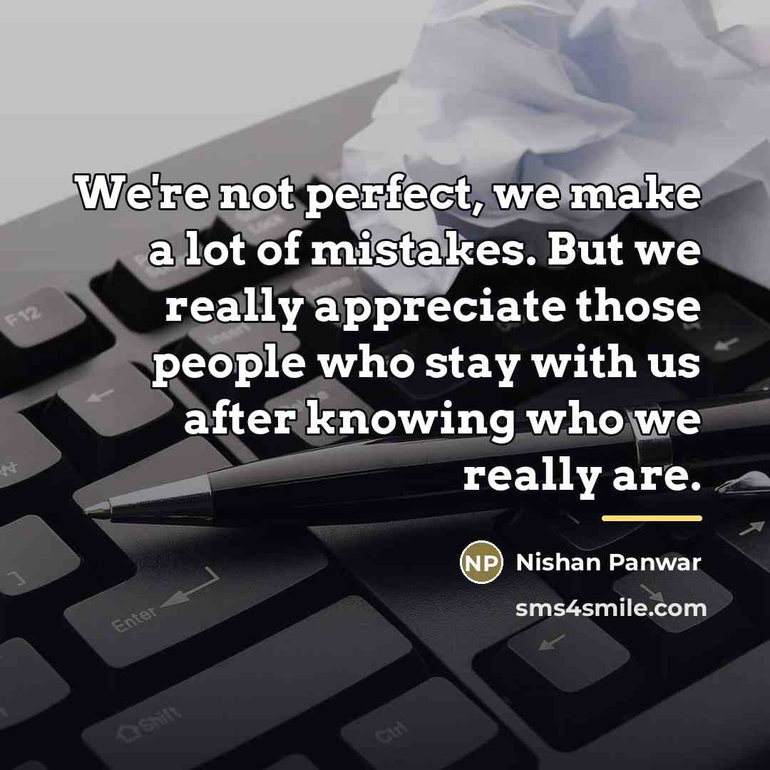 “We're not perfect, we make a lot of mistakes. But…” quote by Nishan Panwar