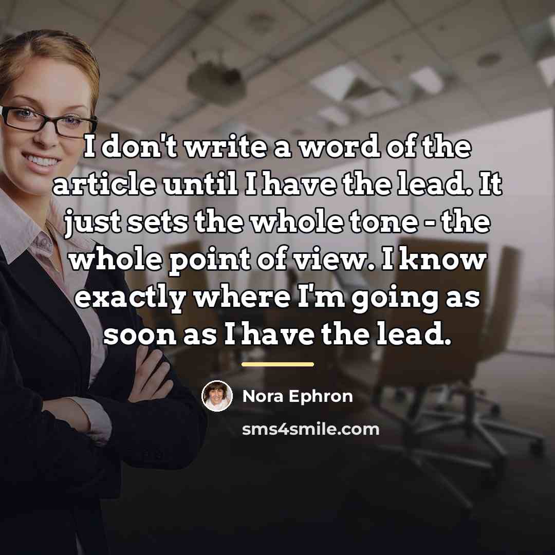 “I don't write a word of the article until I…” quote by Nora Ephron