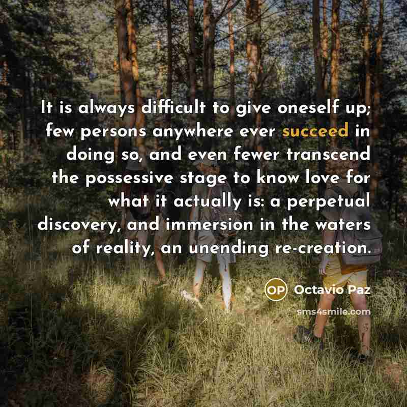 “It is always difficult to give oneself up; few persons…” quote by Octavio Paz