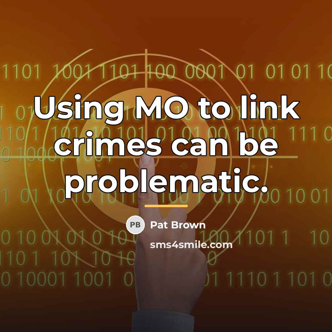 “Using MO to link crimes can be problematic.…” quote by Pat Brown