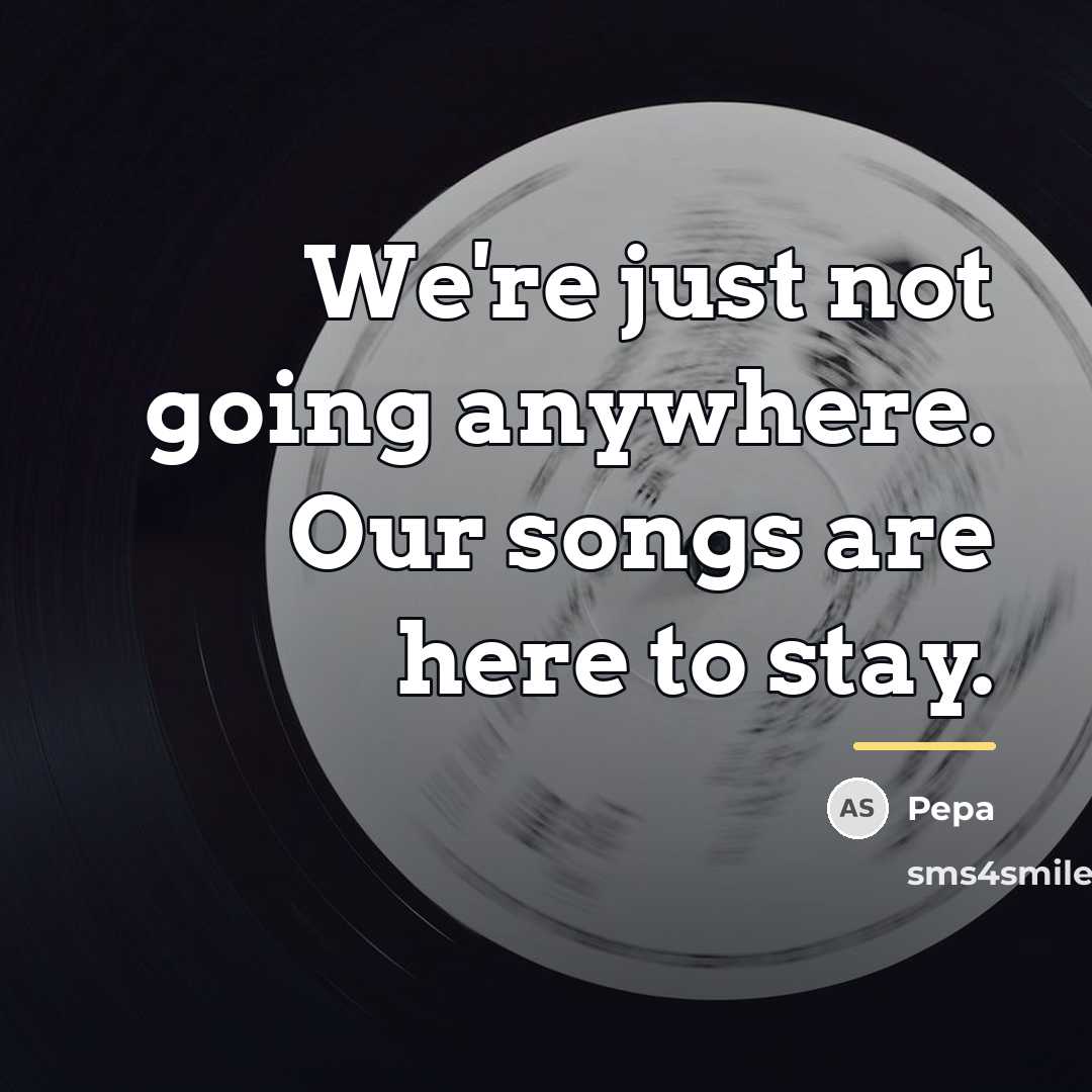“We're just not going anywhere. Our songs are here to…” quote by Pepa