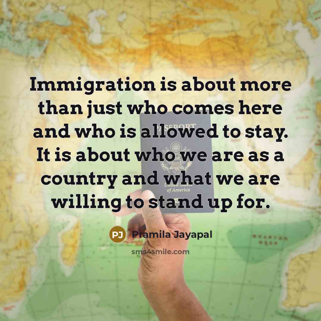 “Immigration is about more than just who comes here and…” quote by Pramila Jayapal