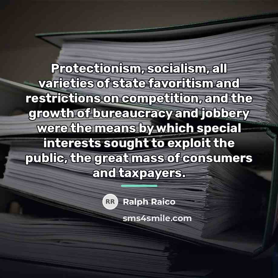 “Protectionism, socialism, all varieties of state favoritism and restrictions on…” quote by Ralph Raico