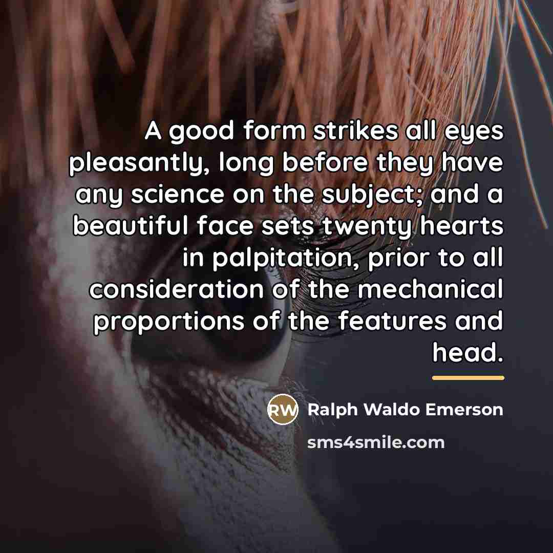 “A good form strikes all eyes pleasantly, long before they…” quote by Ralph Waldo Emerson