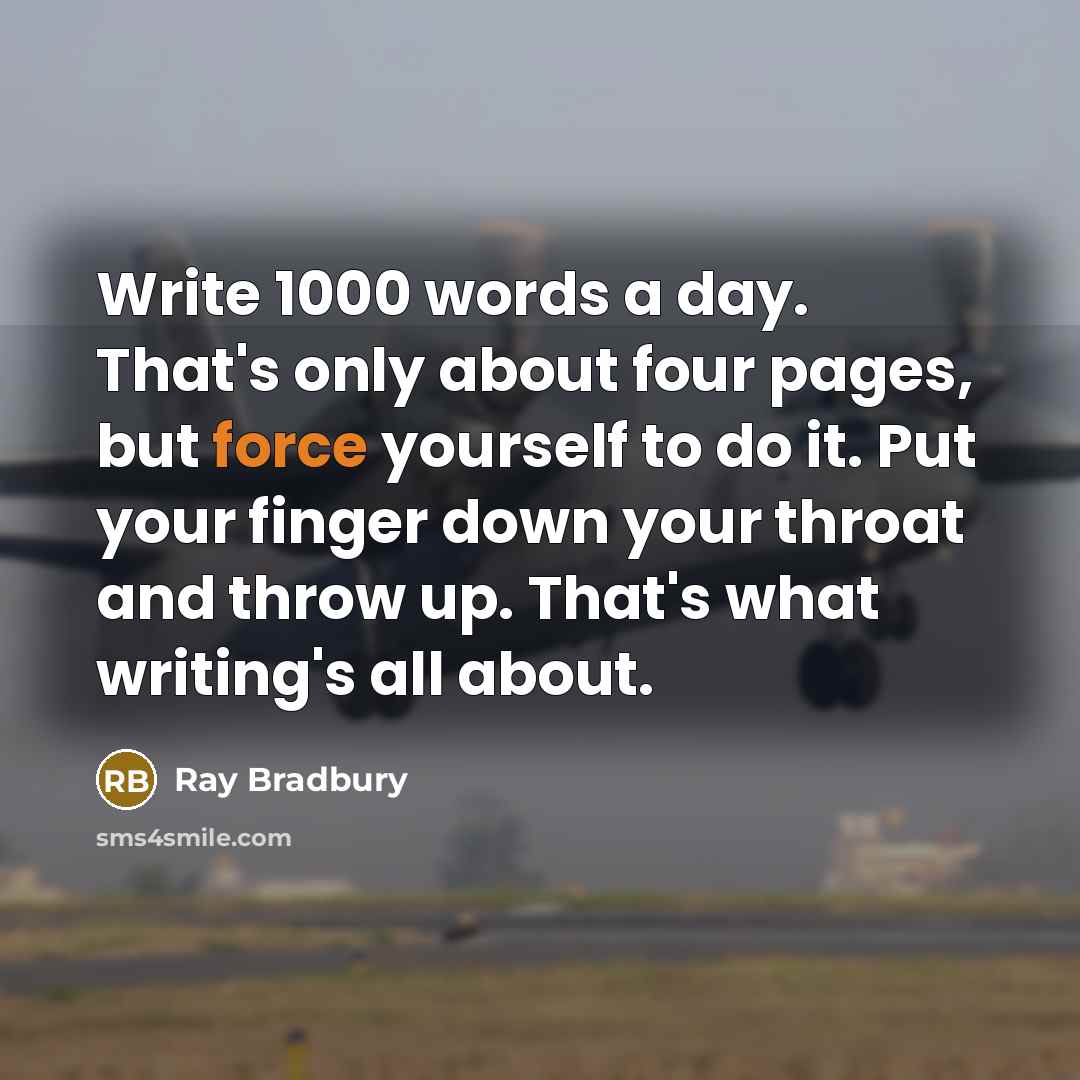 “Write 1000 words a day. That's only about four pages,…” quote by Ray Bradbury