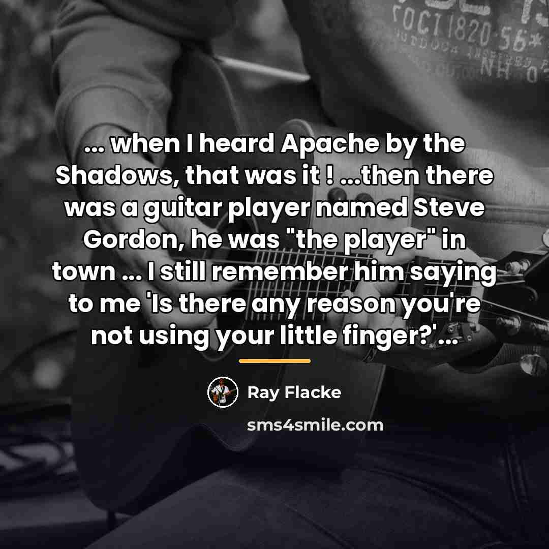 “... when I heard Apache by the Shadows, that was…” quote by Ray Flacke