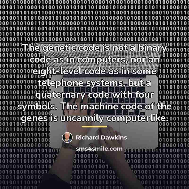 “The genetic code is not a binary code as in…” quote by Richard Dawkins